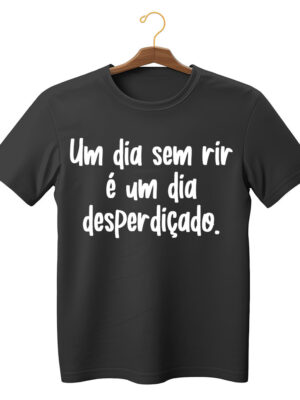 Camiseta divertida unissex “Um dia sem rir é um dia desperdiçado” 100% algodão