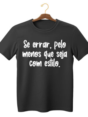 Camiseta engraçada com frase “Se errar, pelo menos que seja com estilo” algodão