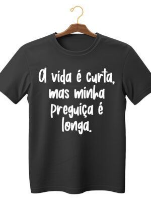 Camiseta divertida unissex “A vida é curta, mas minha preguiça é longa” algodão