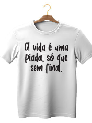 Camiseta estilosa com frase “A vida é uma piada, só que sem final” unissex algodão