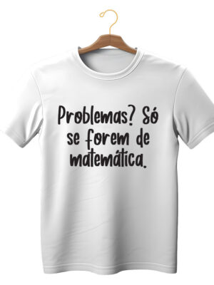 Camiseta estilosa com frase “Problemas? Só se forem de matemática” unissex algodão