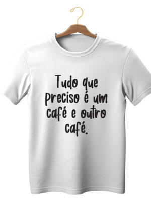 Camiseta estilosa com frase “Tudo que preciso é um café e outro café” unissex algodão