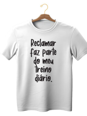Camiseta divertida unissex “Reclamar faz parte do meu treino diário” algodão sustentável